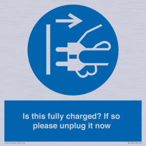 Is this fully charged? If so please unplug it now